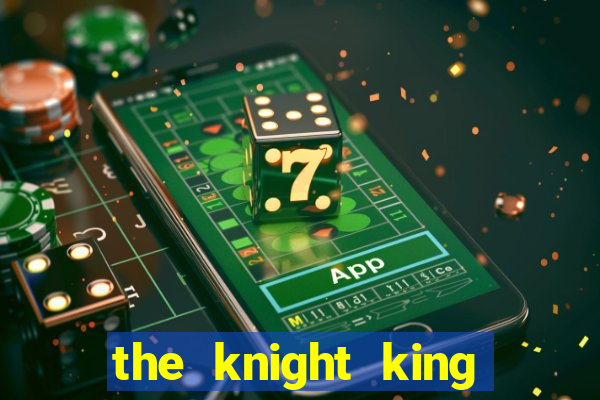 the knight king who returned with a god mangadex